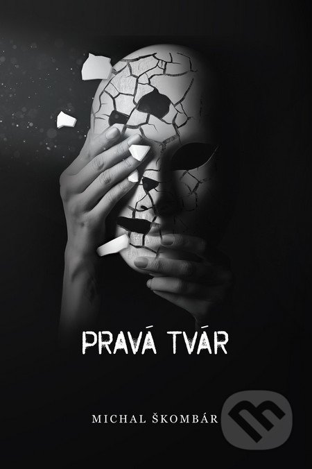 Kniha: Pravá tvár (Michal Škombár). GD IDENTITY, 2016 Kniha: Pravá tvár (Michal Škombár). GD IDENTITY, 2016