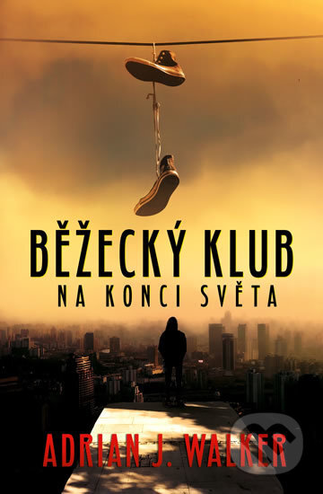 Kniha: Běžecký klub na konci světa (Adrian J. Walker). Edice knihy Omega, 2018 Kniha: Běžecký klub na konci světa (Adrian J. Walker). Edice knihy Omega, 2018