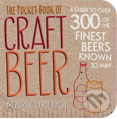 Kniha: The Pocket Book of Craft Beer (Mark Dredge). Ryland, Peters and Small, 2016 Kniha: The Pocket Book of Craft Beer (Mark Dredge). Ryland, Peters and Small, 2016