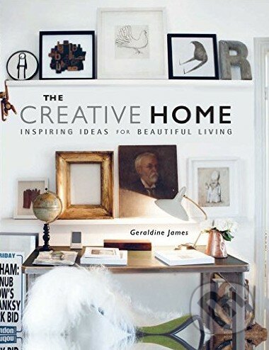 The Creative Home - Geraldine James, CICO Books, 2016