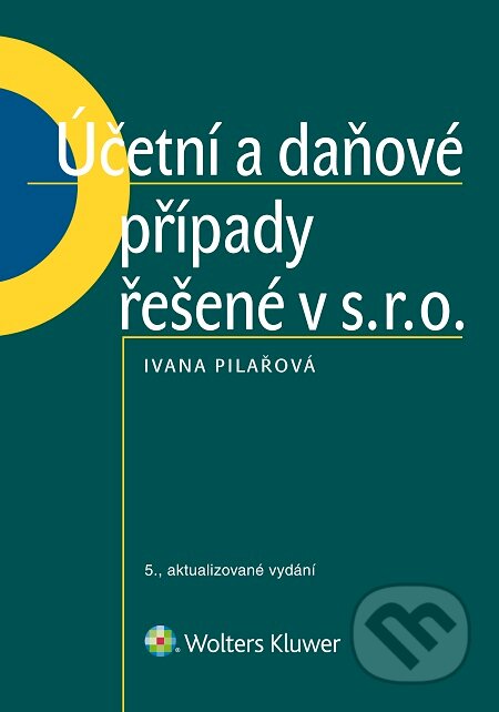 E-kniha: Účetní a daňové případy řešené v s. r. o. (Ivana Pilařová). Wolters Kluwer E-kniha: Účetní a daňové případy řešené v s. r. o. (Ivana Pilařová). Wolters Kluwer