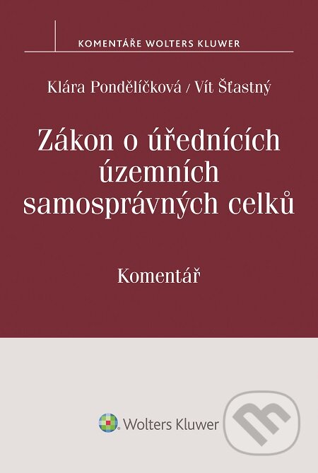 E-kniha: Zákon o úřednících územních samosprávných celků (Klára Pondělíčková). Wolters Kluwer E-kniha: Zákon o úřednících územních samosprávných celků (Klára Pondělíčková). Wolters Kluwer