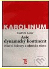 Kniha: Asie - dynamický kontinent (Jindřich Kovář). Karolinum, 2001 Kniha: Asie - dynamický kontinent (Jindřich Kovář). Karolinum, 2001