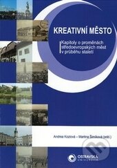 Kreativní město - Andrea Kozlová, Martina Šimíková, Ostravská univerzita, 2016