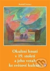 Kniha: Okultní hnutí v 19. století a jeho vztah ke světové kultuře (Rudolf Steiner). Michael, 2016 Kniha: Okultní hnutí v 19. století a jeho vztah ke světové kultuře (Rudolf Steiner). Michael, 2016