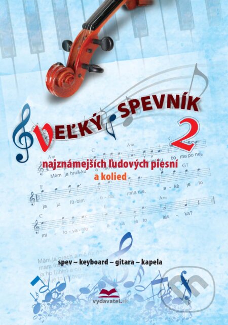 Kniha: Veľký spevník najznámejších ľudových piesní a kolied 2 (Matica slovenská). Matica slovenská, 2016 Kniha: Veľký spevník najznámejších ľudových piesní a kolied 2 (Matica slovenská). Matica slovenská, 2016
