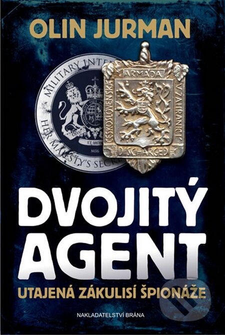 Kniha: Dvojitý agent 1: Utajená zákulisí špionáže (Olin Jurman). Brána, 2016 Kniha: Dvojitý agent 1: Utajená zákulisí špionáže (Olin Jurman). Brána, 2016