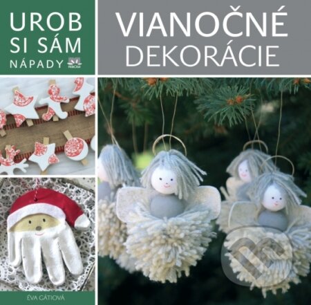 Kniha: Vianočné dekorácie (Éva Gáti). Ikar, 2016 Kniha: Vianočné dekorácie (Éva Gáti). Ikar, 2016