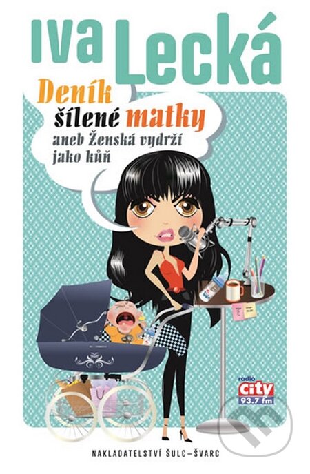Kniha: Deník šílené matky aneb Ženská vydrží jako kůň (Iva Lecká). Šulc - Švarc, 2016 Kniha: Deník šílené matky aneb Ženská vydrží jako kůň (Iva Lecká). Šulc - Švarc, 2016