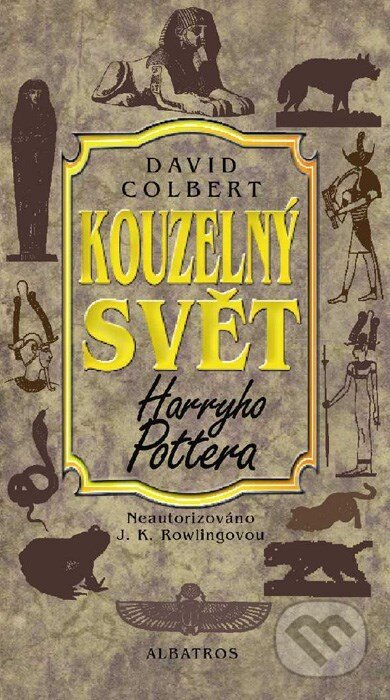 Kniha: Kouzelný svět Harryho Pottera (David Colbert). Albatros CZ, 2006 Kniha: Kouzelný svět Harryho Pottera (David Colbert). Albatros CZ, 2006
