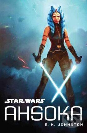 Kniha: Star Wars: Ahsoka (E.K. Johnston), 2016 Kniha: Star Wars: Ahsoka (E.K. Johnston), 2016