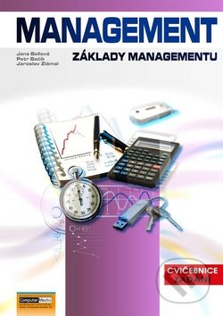 Management (Základy managementu) - Jaroslav Zlámal, Jana Bellová, Petr Bačík, Computer Media, 2016