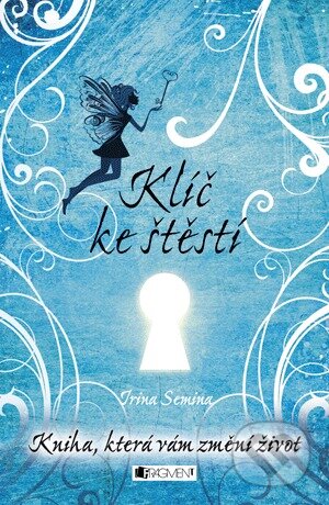 Kniha: Klíč ke štěstí (Semina Irina). Nakladatelství Fragment, 2013 Kniha: Klíč ke štěstí (Semina Irina). Nakladatelství Fragment, 2013