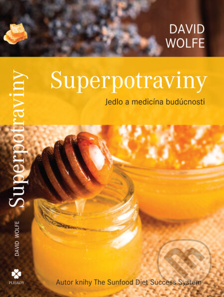 Kniha: Superpotraviny (David Wolfe). PLEJADY, 2016 Kniha: Superpotraviny (David Wolfe). PLEJADY, 2016