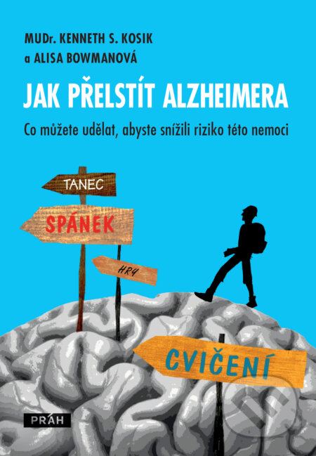 Kniha: Jak přelstít Alzheimera (Alisa Bowman a Kenneth S. Kosik). Práh, 2016 Kniha: Jak přelstít Alzheimera (Alisa Bowman a Kenneth S. Kosik). Práh, 2016