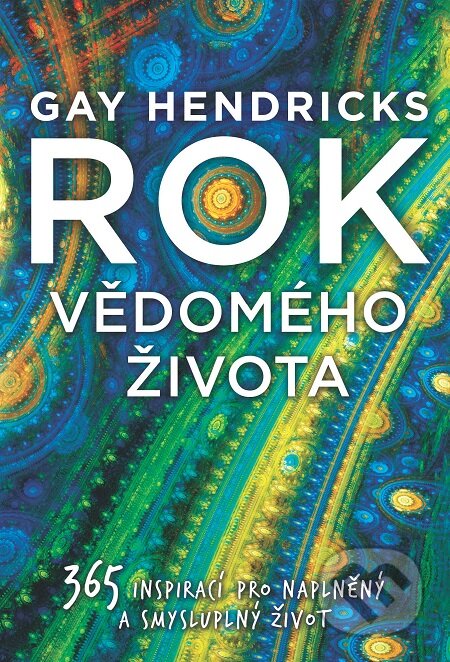 E-kniha: Rok vědomého života (Gay Hendricks). Synergie, 2016 E-kniha: Rok vědomého života (Gay Hendricks). Synergie, 2016