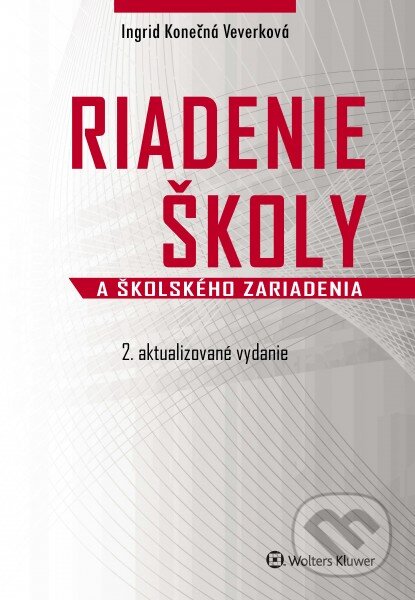 Kniha: Riadenie školy a školského zariadenia (Ingrid Konečná Veverková). Wolters Kluwer, 2016 Kniha: Riadenie školy a školského zariadenia (Ingrid Konečná Veverková). Wolters Kluwer, 2016