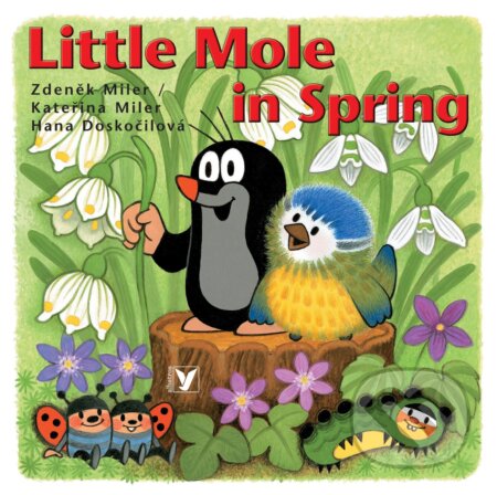 Kniha: Little Mole in Spring (Hana Doskočilová, Kateřina Miler a Zdeněk Miler). Albatros CZ, 2010 Kniha: Little Mole in Spring (Hana Doskočilová, Kateřina Miler a Zdeněk Miler). Albatros CZ, 2010