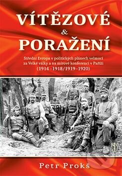 Kniha: Vítězové a poražení (Petr Prokš). Naše vojsko CZ, 2016 Kniha: Vítězové a poražení (Petr Prokš). Naše vojsko CZ, 2016