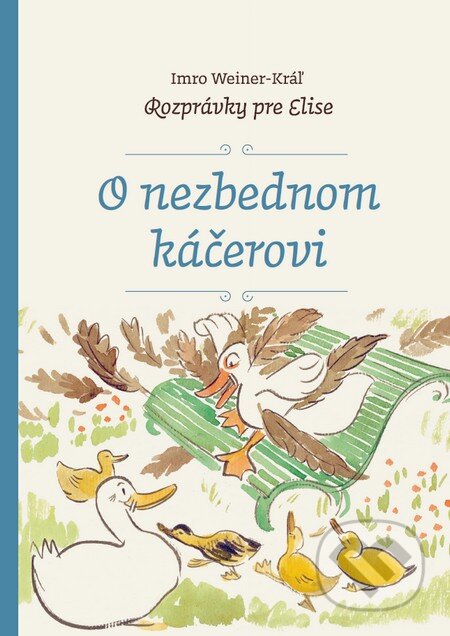 Kniha: O nezbednom káčerovi (Imro Weiner-Kráľ). Petrus, 2016 Kniha: O nezbednom káčerovi (Imro Weiner-Kráľ). Petrus, 2016