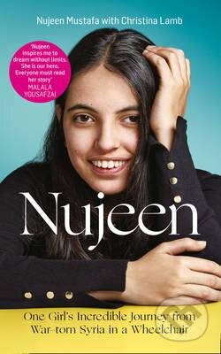 Kniha: Nujeen (Christina Lamb a Nujeen Mustafa). HarperCollins, 2016 Kniha: Nujeen (Christina Lamb a Nujeen Mustafa). HarperCollins, 2016