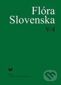 Flóra Slovenska V/4 - Kornélia Goliašová, Helena Šipošová, VEDA, 2002