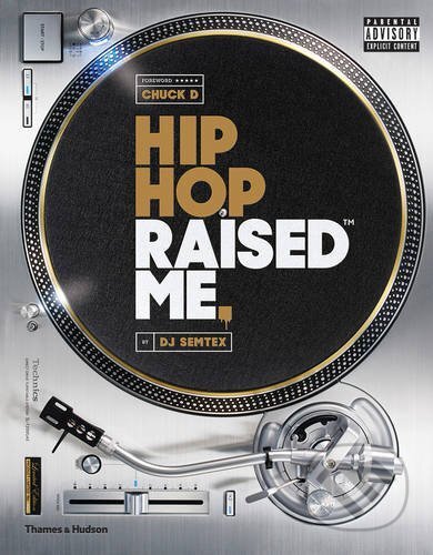 Kniha: Hip Hop Raised Me (Dj Semtex). Thames & Hudson, 2016 Kniha: Hip Hop Raised Me (Dj Semtex). Thames & Hudson, 2016