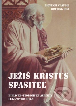 Kniha: Ježiš Kristus Spasiteľ (Giovanni Claudio Bottini). Katolícke biblické dielo, 2013 Kniha: Ježiš Kristus Spasiteľ (Giovanni Claudio Bottini). Katolícke biblické dielo, 2013