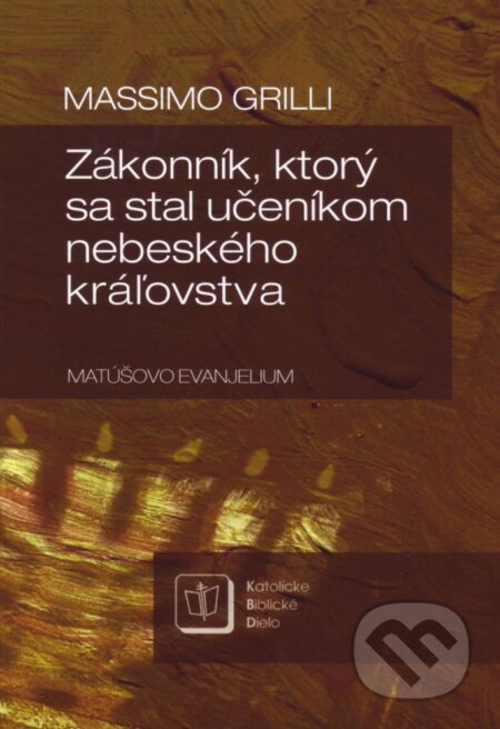 Kniha: Zákonník, ktorý sa stal učeníkom nebeského kráľovstva (Massimo Grilli). Katolícke biblické dielo, 2015 Kniha: Zákonník, ktorý sa stal učeníkom nebeského kráľovstva (Massimo Grilli). Katolícke biblické dielo, 2015