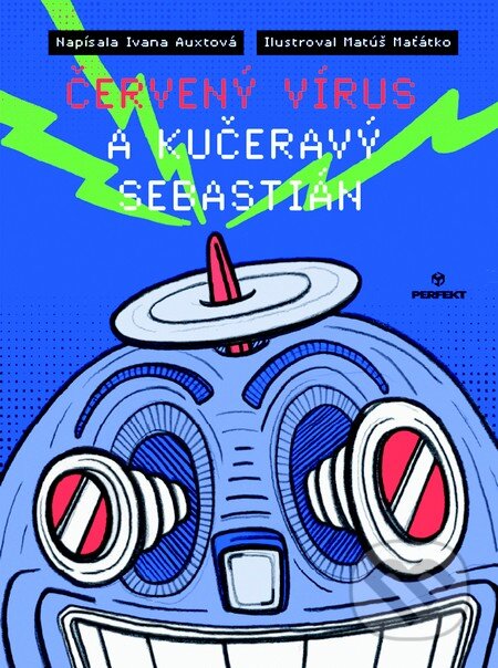 Kniha: Červený vírus a kučeravý Sebastián (Ivana Auxtová). Perfekt, 2016 Kniha: Červený vírus a kučeravý Sebastián (Ivana Auxtová). Perfekt, 2016