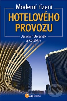 E-kniha: Moderní řízení hotelového provozu (Jaromír Beránek a kolektív). Grada, 2016 E-kniha: Moderní řízení hotelového provozu (Jaromír Beránek a kolektív). Grada, 2016