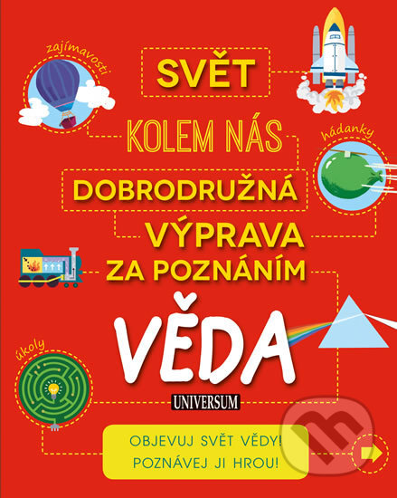 Kniha: Dobrodružná výprava za poznáním: Věda (Universum). Universum, 2016 Kniha: Dobrodružná výprava za poznáním: Věda (Universum). Universum, 2016