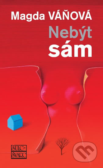 Kniha: Nebýt sám (Magda Váňová). Šulc - Švarc, 2016 Kniha: Nebýt sám (Magda Váňová). Šulc - Švarc, 2016