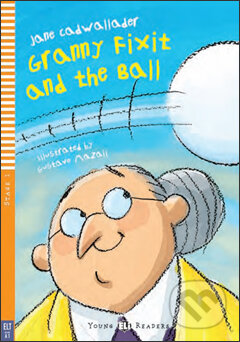 Kniha: Granny Fixit and the Ball (Jane Cadwallader). Eli, 2009 Kniha: Granny Fixit and the Ball (Jane Cadwallader). Eli, 2009