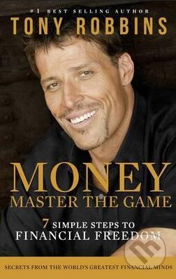 Kniha: Money: Master the Game (Tony Robbins). Simon & Schuster, 2016 Kniha: Money: Master the Game (Tony Robbins). Simon & Schuster, 2016
