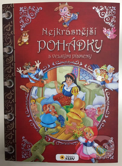 Kniha: Nejkrásnější pohádky s velkými písmeny (SUN). SUN, 2016 Kniha: Nejkrásnější pohádky s velkými písmeny (SUN). SUN, 2016