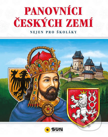 Kniha: Panovníci českých zemí - Nejen pro školáky (SUN). SUN, 2016 Kniha: Panovníci českých zemí - Nejen pro školáky (SUN). SUN, 2016