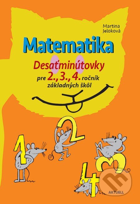 Kniha: Matematika: Desaťminútovky (Martina Jeloková). Aktuell, 2016 Kniha: Matematika: Desaťminútovky (Martina Jeloková). Aktuell, 2016