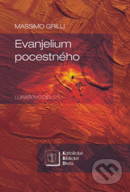 Kniha: Evanjelium pocestného (Massimo Grilli). Katolícke biblické dielo, 2016 Kniha: Evanjelium pocestného (Massimo Grilli). Katolícke biblické dielo, 2016