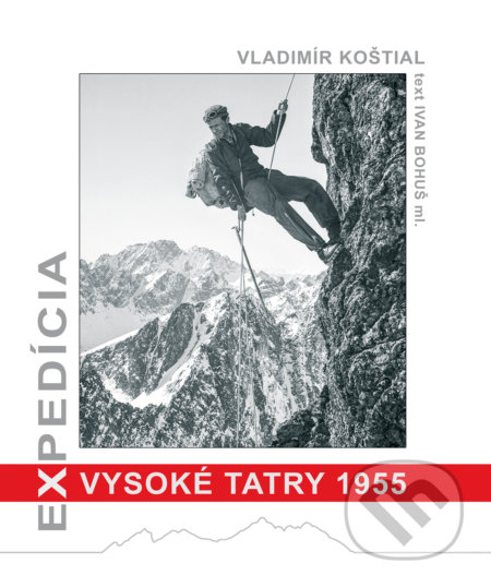 Kniha: Expedícia Vysoké Tatry 1955 (Ivan Bohuš ml. a Vladimír Koštial). I & B, Ivan Bohuš, 2016 Kniha: Expedícia Vysoké Tatry 1955 (Ivan Bohuš ml. a Vladimír Koštial). I & B, Ivan Bohuš, 2016