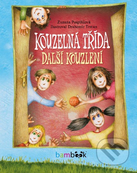 Kniha: Kouzelná třída - Další kouzlení (Drahomír Trsťan a Zuzana Pospíšilová). Bambook, 2016 Kniha: Kouzelná třída - Další kouzlení (Drahomír Trsťan a Zuzana Pospíšilová). Bambook, 2016