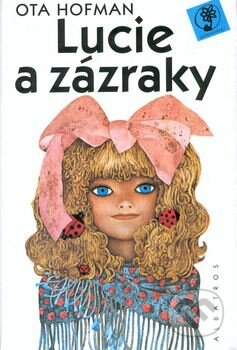 Kniha: Lucie a zázraky (Ota Hofman). Albatros CZ, 2002 Kniha: Lucie a zázraky (Ota Hofman). Albatros CZ, 2002