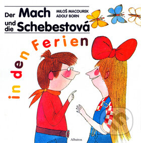 Kniha: Der Mach und die Schebestová in den Ferien (Miloš Macourek). Albatros CZ, 1994 Kniha: Der Mach und die Schebestová in den Ferien (Miloš Macourek). Albatros CZ, 1994