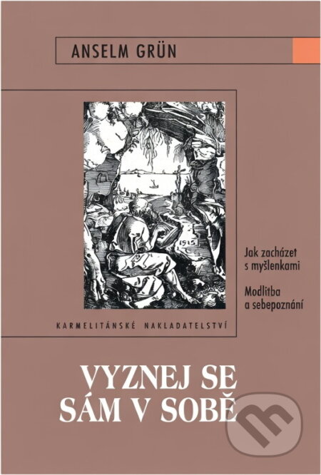 Kniha: Vyznej se sám v sobě (Anselm Grün). Karmelitánské nakladatelství, 2006 Kniha: Vyznej se sám v sobě (Anselm Grün). Karmelitánské nakladatelství, 2006