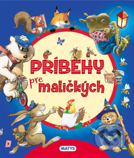 Kniha: Príbehy pre maličkých (Tony Wolf). Matys, 2024 Kniha: Príbehy pre maličkých (Tony Wolf). Matys, 2024