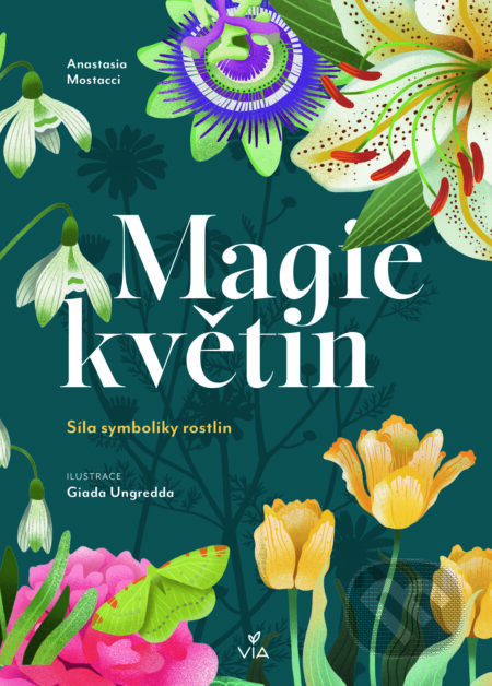 Kniha: Magie květin (Anastasia Mostacci). Via, 2024 Kniha: Magie květin (Anastasia Mostacci). Via, 2024