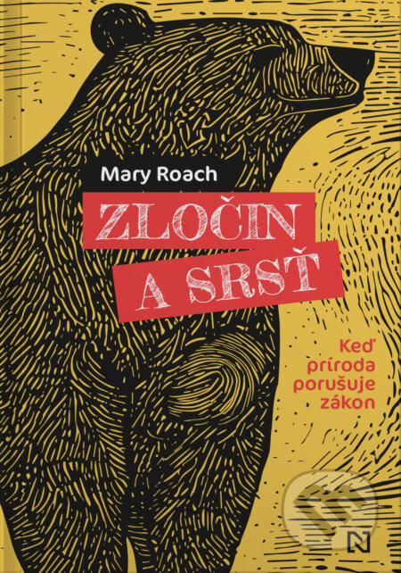 Kniha: Zločin a srsť (Mary Roach). N Press, 2024 Kniha: Zločin a srsť (Mary Roach). N Press, 2024