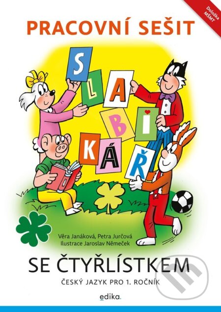 Kniha: Pracovní sešit – Slabikář se Čtyřlístkem (Petra Jurčová a Věra Janáková). Edika, 2024 Kniha: Pracovní sešit – Slabikář se Čtyřlístkem (Petra Jurčová a Věra Janáková). Edika, 2024