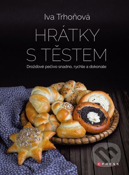 Kniha: Hrátky s těstem (Iva Trhoňová). CPRESS, 2024 Kniha: Hrátky s těstem (Iva Trhoňová). CPRESS, 2024