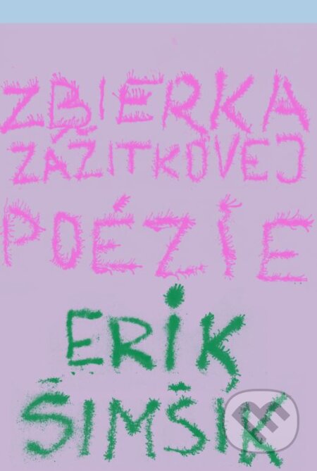 Kniha: Zbierka zážitkovej poézie (Erik Šimšík). BRAK, 2024 Kniha: Zbierka zážitkovej poézie (Erik Šimšík). BRAK, 2024